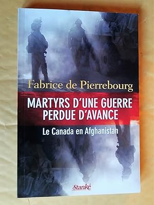 Seller image for Martyrs d'une guerre perdue d'avance: Le Canada en Afghanistan for sale by Claudine Bouvier