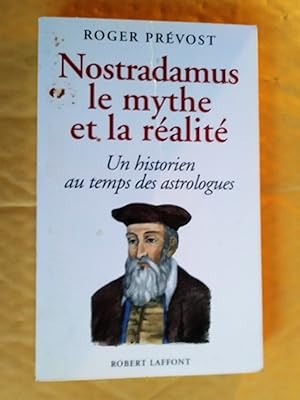 Seller image for Nostradamus le mythe et la ralit. Un historien au temps des astrologues for sale by Claudine Bouvier