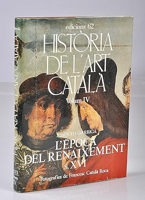 Imagen del vendedor de Historia de l'Art Catala. Vol.IV: l'Epoca del Renaixement s.XVI. a la venta por Librairie Alain Pons