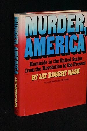 Seller image for Murder, America: Homicide in the United States from the Revolution to the Present for sale by Books by White/Walnut Valley Books