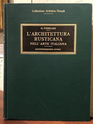 L'ARCHITETTURA RUSTICANA NELL' ARTE ITALIANA. Dalle Capanne Alla Casa Medievale