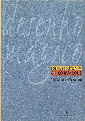 Desenho Magico Poesia e Politica em Chico Buarque