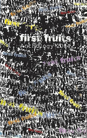 First Fruits. An Anthology 2004