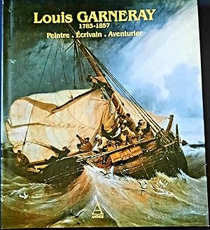 Image du vendeur pour Louis Garneray 1783 - 1857 Peintre. crivain. Aventurier mis en vente par abibliodocs