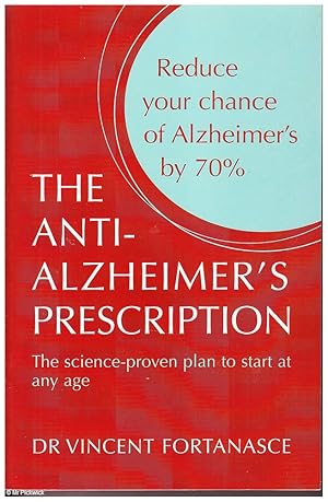 The Anti - Alzheimer's Prescription: The Science Proven Plan to Start at Any Age