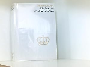 Die Frauen des Hauses Wu. Aus der Sammlung Nobelpreis für Literatur 1938