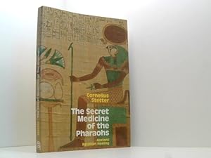 The Secret Medicine of the Pharaos: Ancient Egyptian Healing