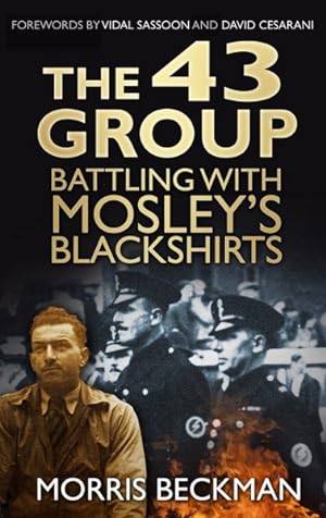 Seller image for 43 Group : Battling With Mosley's Blackshirts for sale by GreatBookPrices