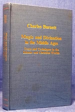 Magic and Divination in the Middle Ages: Texts and Techniques in the Islamic and Christian Worlds...