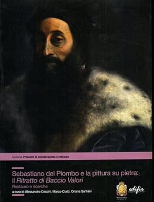 Immagine del venditore per Sebastiano del Piombo e la pittura su pietra: il Ritratto di Baccio Valori. Restauro e ricerche. venduto da FIRENZELIBRI SRL