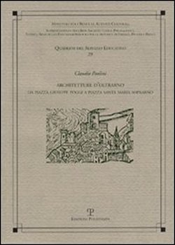 Imagen del vendedor de Architetture d'Oltrarno. Da piazza Giuseppe Poggi a piazza Santa Maria Soprarno. a la venta por FIRENZELIBRI SRL