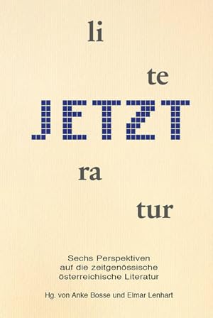 Bild des Verk�ufers f�r Literatur JETZT Sechs Perspektiven auf die zeitgen�ssische �sterreichische Literatur zum Verkauf von primatexxt Buchversand