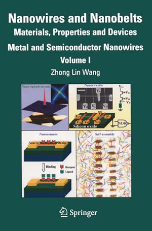 Seller image for Nanowires and Nanobelts: "Materials, Properties And Devices. Metal and Semiconductor Nanowires", Vol. 1. for sale by Antiquariat Thomas Haker GmbH & Co. KG