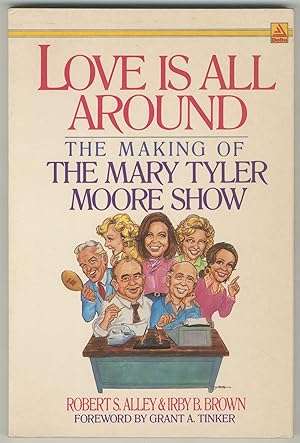 Bild des Verkufers fr Love Is All Around: The Making Of The Mary Tyler Moore Show zum Verkauf von Between the Covers-Rare Books, Inc. ABAA