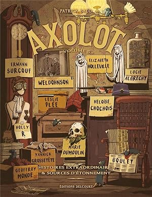 Image du vendeur pour Axolot ; histoires extraordinaires & sources d'tonnement Tome 5 mis en vente par Chapitre.com : livres et presse ancienne