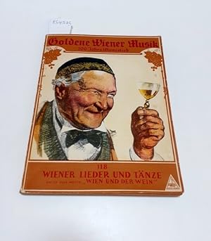 Goldene Wiener Musik : 100 Jahre Wienerlied : 118 Wiener Lieder und Tänze unter dem Motto "Wien u...
