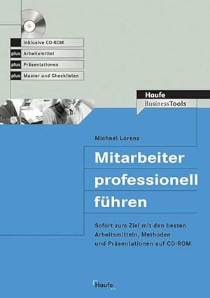 Mitarbeiter professionell führen : sofort zum Ziel mit den besten Arbeitsmitteln, Methoden und Pr...