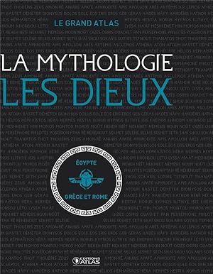 le grand atlas la mythologie : les dieux