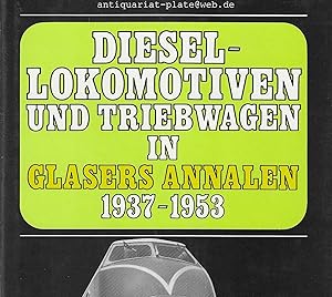 Diesellokomotiven und Triebwagen in Glasers Annalen. 1937 - 1953. Eine internationale Übersicht a...