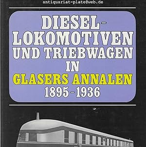 Diesellokomotiven und Triebwagen in Glasers Annalen. 1895 - 1936. Eine internationale Übersicht a...