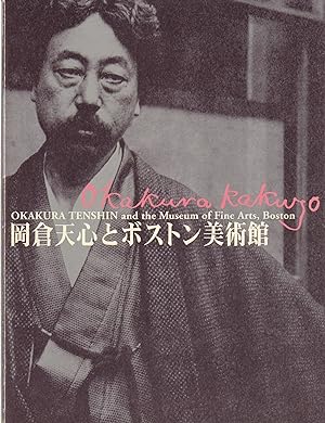 Seller image for Okakura Tenshin and the Museum of Fine Arts, Boston [Okakura Kakuzo] for sale by William Chrisant & Sons, ABAA, ILAB. IOBA, ABA, Ephemera Society