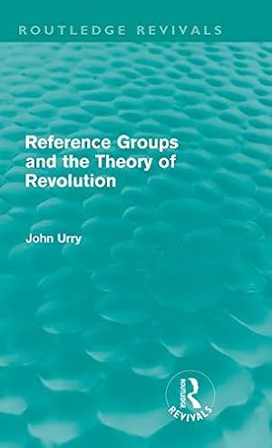 Bild des Verkufers fr Reference Groups and the Theory of Revolution (Routledge Revivals) zum Verkauf von WeBuyBooks