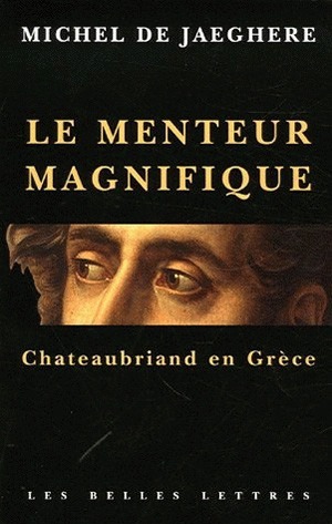 Le Menteur magnifique. Chateaubriand en Grèce