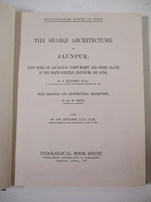 Imagen del vendedor de The Sharqi Architecture of Jaunpur; With Notes On Zafarabad, Sahet-Mahet and other Places in the North-Western Provinces and Oudh. (= Archaeological Survey of India, Vol. XI). a la venta por Antiquariat Bookfarm