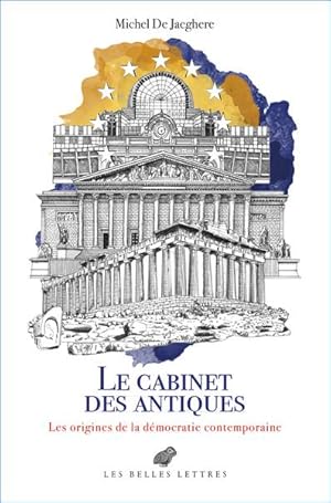 Le Cabinet des antiques. Les origines de la démocratie contemporaine