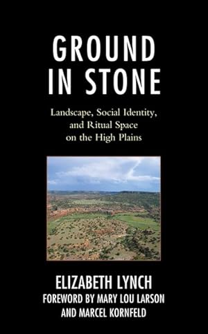 Seller image for Ground in Stone : Landscape, Social Identity, and Ritual Space on the High Plains for sale by GreatBookPrices