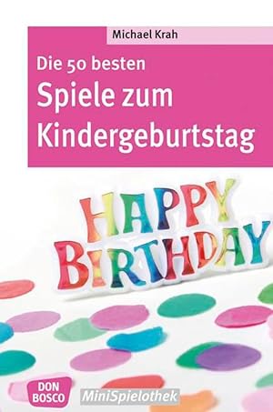 Imagen del vendedor de Die 50 besten Spiele zum Kindergeburtstag a la venta por moluna