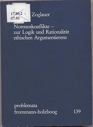 Seller image for Normenkonflikte Zur Logik und Rationalitt ethischen Argumentierens for sale by avelibro OHG