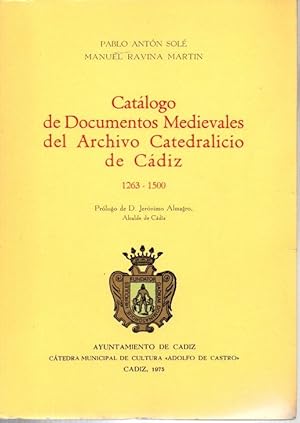 Imagen del vendedor de CATALOGO DE DOCUMENTOS MEDIEVALES DEL ARCHIVO CATEDRALICIO DE CADIZ. 1263-1500. a la venta por Librera Javier Fernndez