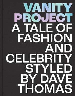 Seller image for Vanity Project : A Tale of Fashion and Celebrity Styled by Dave Thomas for sale by GreatBookPrices