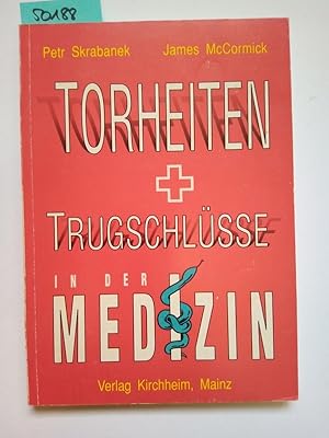 Imagen del vendedor de Torheiten und Trugschlsse in der Medizin Petr Skrabanek ; James McCormick. [bers.: E. Chantelau .] a la venta por Versandantiquariat Claudia Graf