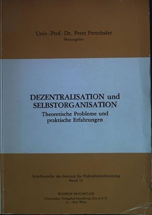 Seller image for Dezentralisation und Selbstorganisation : theoret. Probleme u. prakt. Erfahrungen. Institut fr Fderalismusforschung (Innsbruck): Schriftenreihe des Instituts fr Fderalismusforschung ; Bd. 23 for sale by books4less (Versandantiquariat Petra Gros GmbH & Co. KG)