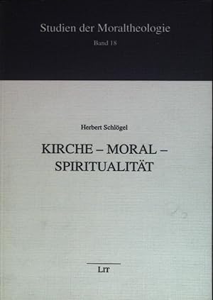 Immagine del venditore per Kirche - Moral - Spiritualitt Studien der Moraltheologie Band 18 venduto da books4less (Versandantiquariat Petra Gros GmbH & Co. KG)