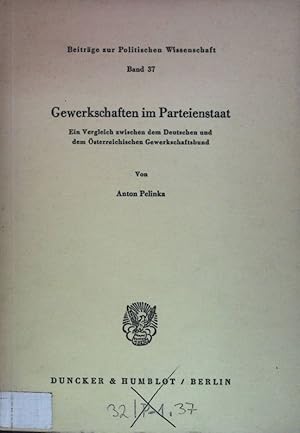 Bild des Verkufers fr Gewerkschaften im Parteienstaat : e. Vergleich zwischen d. Dt. u.d. sterr. Gewerkschaftsbund. Beitrge zur politischen Wissenschaft ; Bd. 37 zum Verkauf von books4less (Versandantiquariat Petra Gros GmbH & Co. KG)