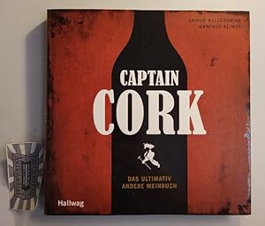 Seller image for Captain Cork. Das ultimativ andere Weinbuch. Fotos von Manfred Klimek. for sale by Druckwaren Antiquariat