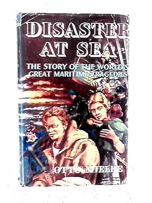 Bild des Verkufers fr Disaster at Sea: The Story of the World's Great Maritime Tragedies zum Verkauf von World of Rare Books