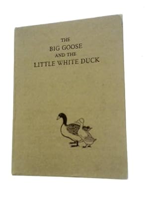 Imagen del vendedor de The Big Goose and the Little White Duck a la venta por World of Rare Books