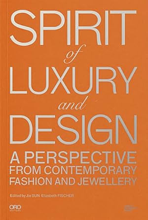 Seller image for Spirit of Luxury and Design : A Perspective from Contemporary Fashion and Jewelry for sale by GreatBookPrices