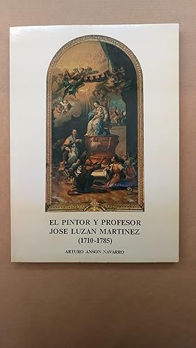 Bild des Verkufers fr EL PINTOR Y PROFESOR JOS LUZAN Y MARTNEZ. ( 1710 - 1785 ) zum Verkauf von LIBRERIA ANTICUARIA LUCES DE BOHEMIA