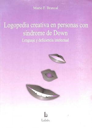 Bild des Verkufers fr LOGOPEDIA CREATIVA EN PERSONAS CON SNDROME DE DOWN, LENGUAJE Y DEFICIENCIA INTELECTUAL. zum Verkauf von Librera Smile Books