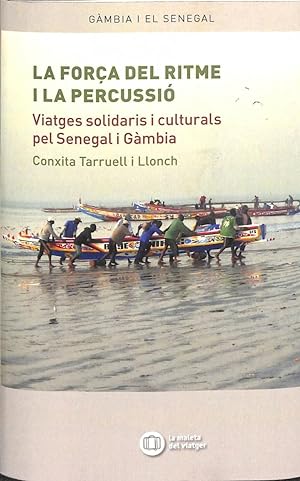 Seller image for LA FORA DEL RITME I LA PERCUSSI. VIATGES SOLIDARIS I CULTURALS PEL SENEGAL I GMBIA (CATALN). for sale by Librera Smile Books