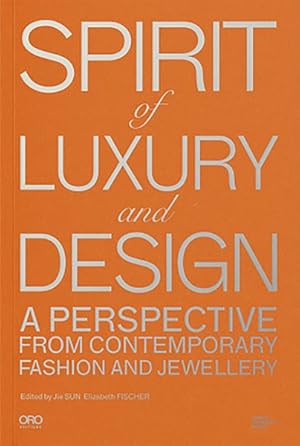 Bild des Verkufers fr Spirit of Luxury and Design : A Perspective from Contemporary Fashion and Jewelry zum Verkauf von GreatBookPrices