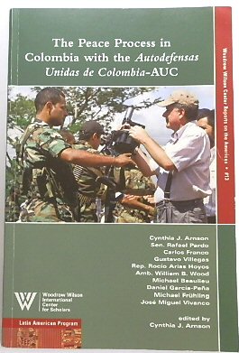 Seller image for The Peace Process in Colombia with the Autodefensas Unidas De Colombia-AUC (Woodrow Wilson Center Reports on the Americas, no. 13) for sale by PsychoBabel & Skoob Books