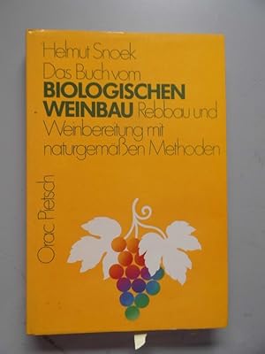 Das Buch vom biologischen Weinbau : Rebbau u. Weinbereitung mit naturgemässen Methoden.