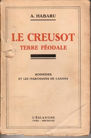 Le Creusot., terre féodale. Schneider et les marchands de canons