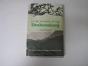 In The Shadow Of The Drakensberg. The story of East Griqualand and its People